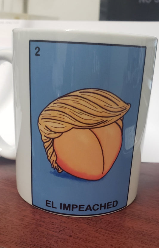 El Impeached Coffee Mug - Chicano Spot