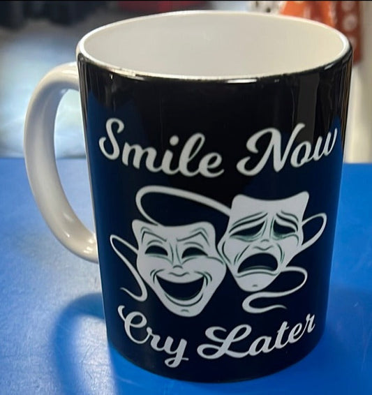 smile now cry later coffee mug